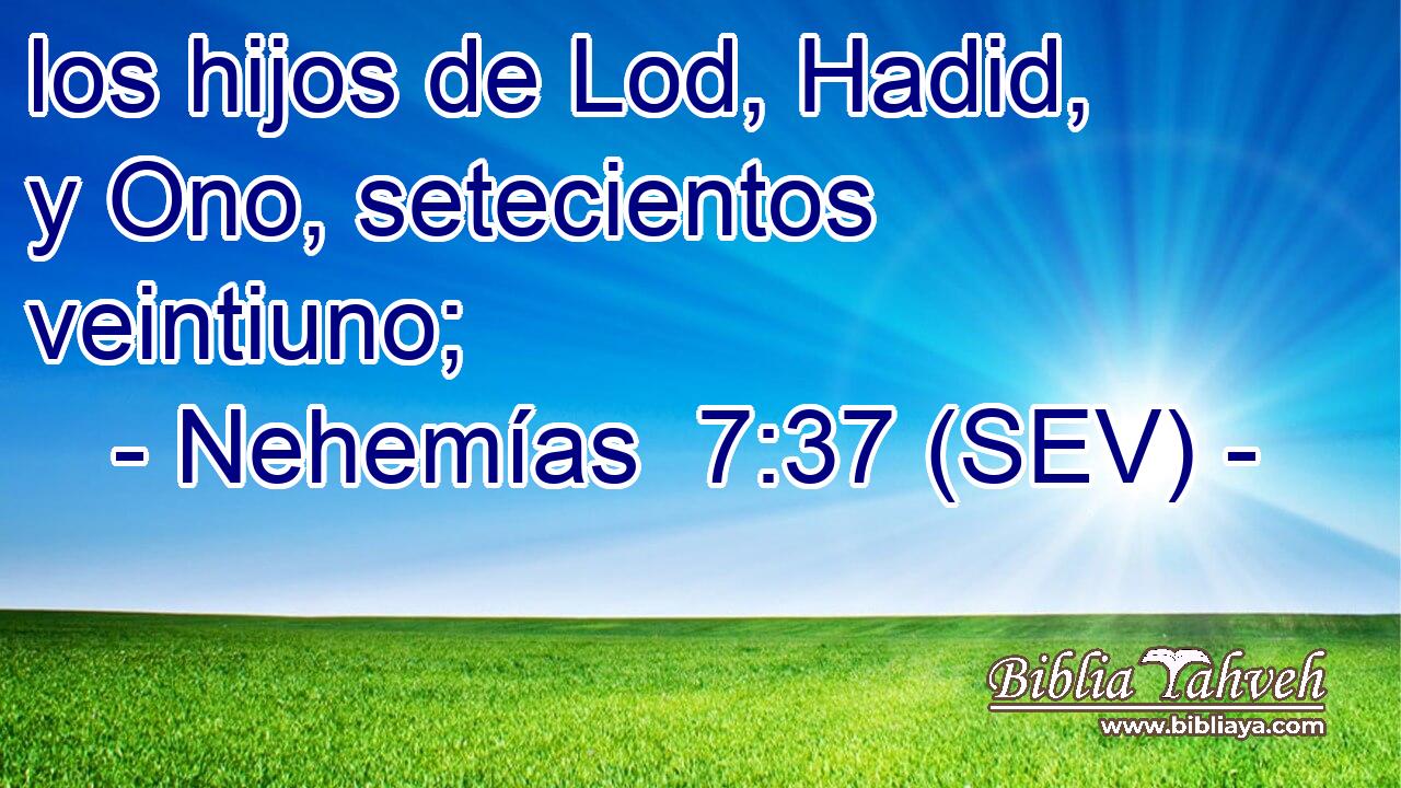 los hijos de Lod, Hadid, y Ono, setecientos veintiuno;