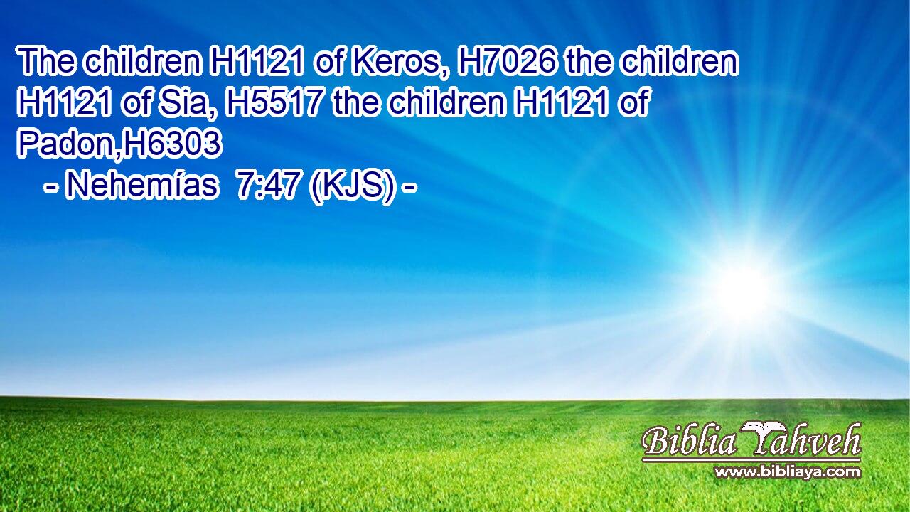 The children H1121 of Keros, H7026 the children H1121 of Sia, H5517 the children H1121 of Padon,H6303