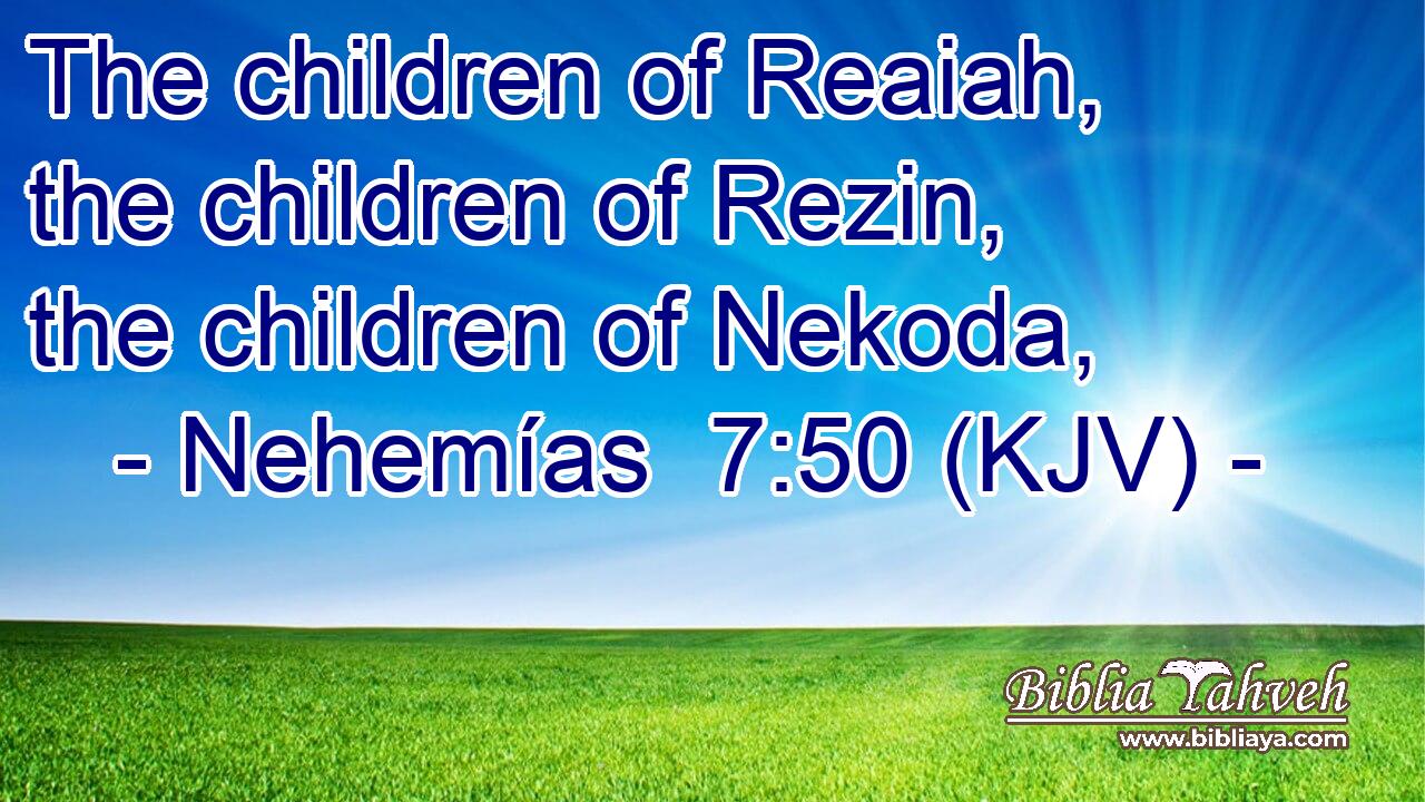 The children of Reaiah, the children of Rezin, the children of Nekoda,