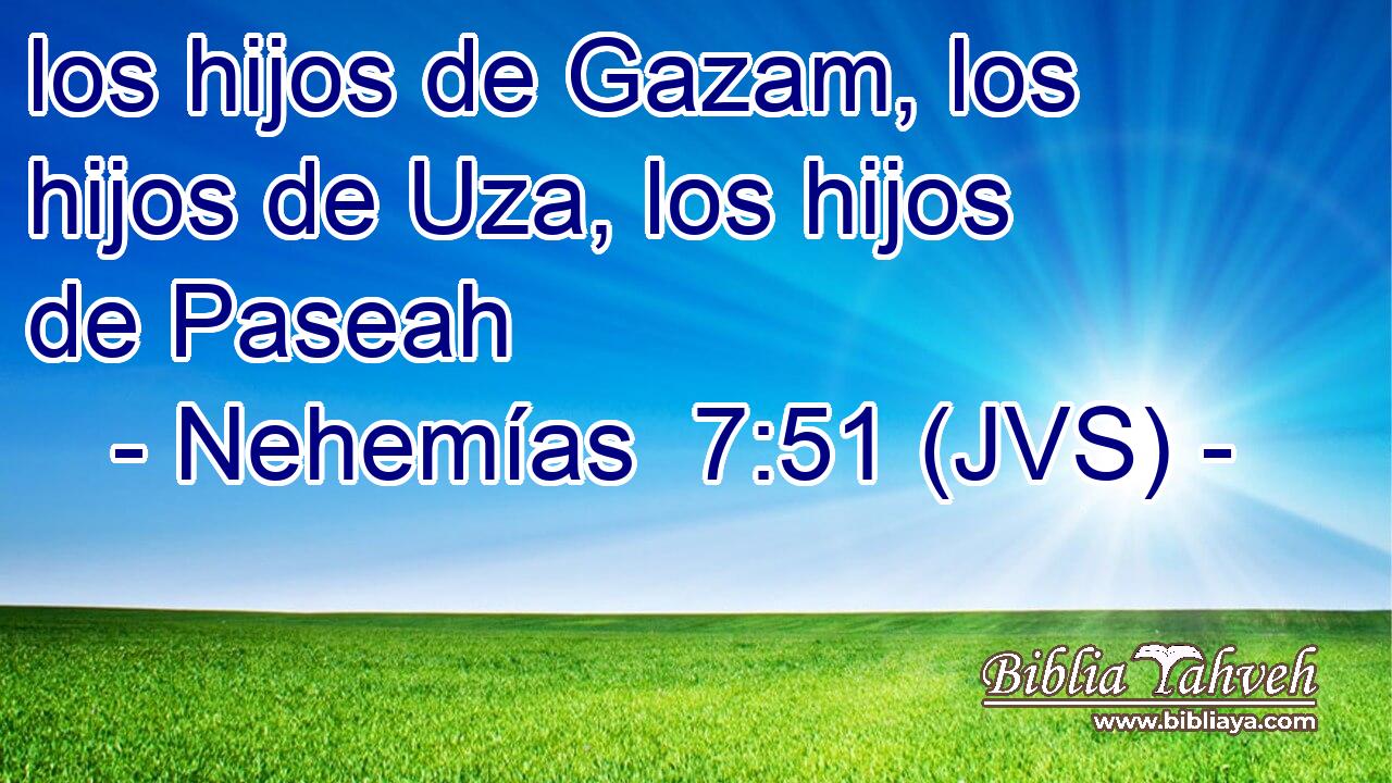 los hijos de Gazam, los hijos de Uza, los hijos de Paseah