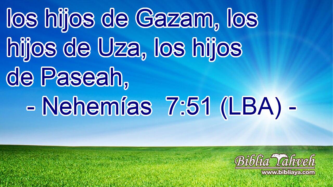 los hijos de Gazam, los hijos de Uza, los hijos de Paseah,