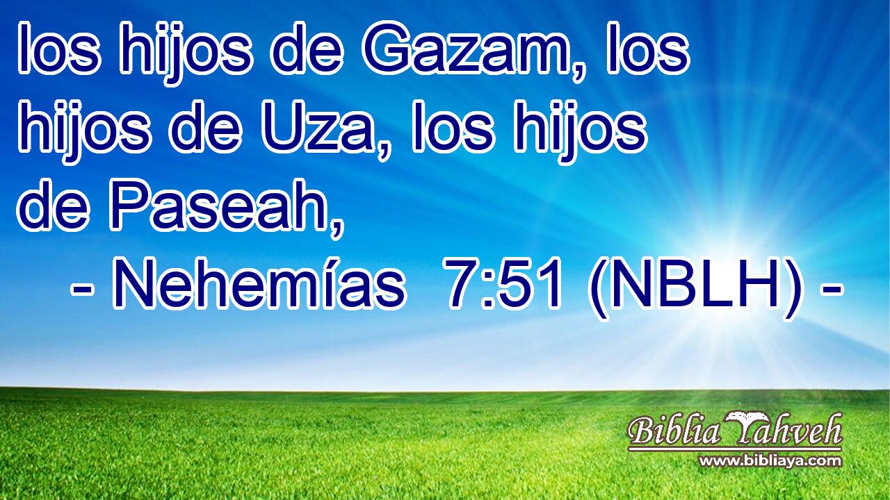  los hijos de Gazam, los hijos de Uza, los hijos de Paseah, 