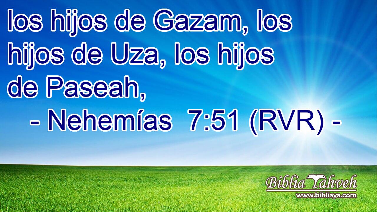 los hijos de Gazam, los hijos de Uza, los hijos de Paseah,