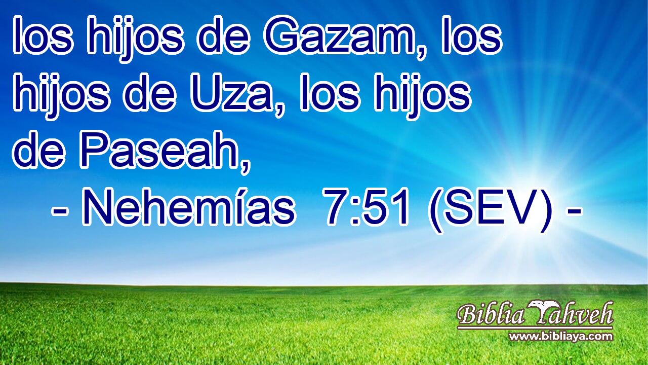 los hijos de Gazam, los hijos de Uza, los hijos de Paseah,