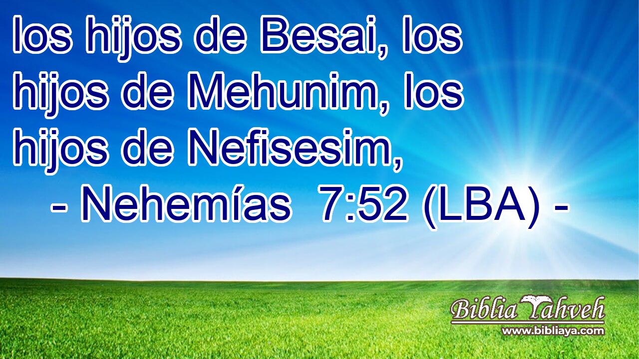 los hijos de Besai, los hijos de Mehunim, los hijos de Nefisesim,