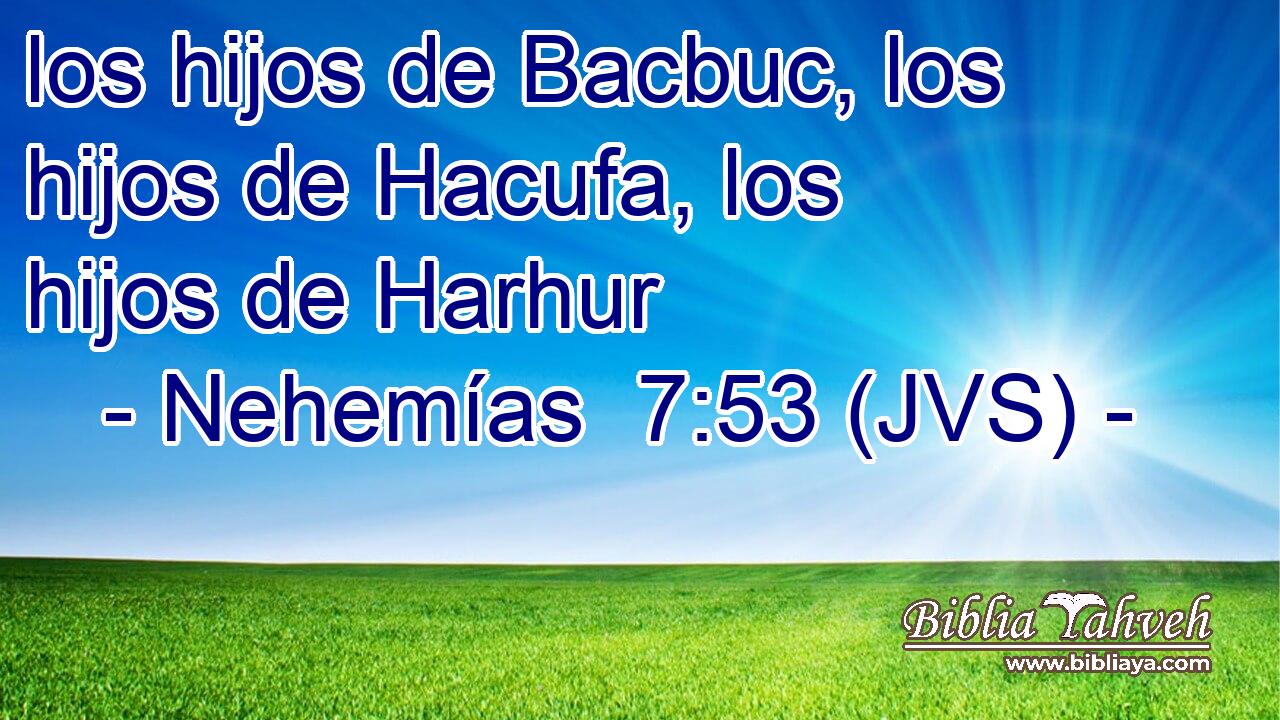 los hijos de Bacbuc, los hijos de Hacufa, los hijos de Harhur