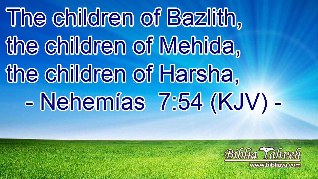 The children of Bazlith, the children of Mehida, the children of Harsha,