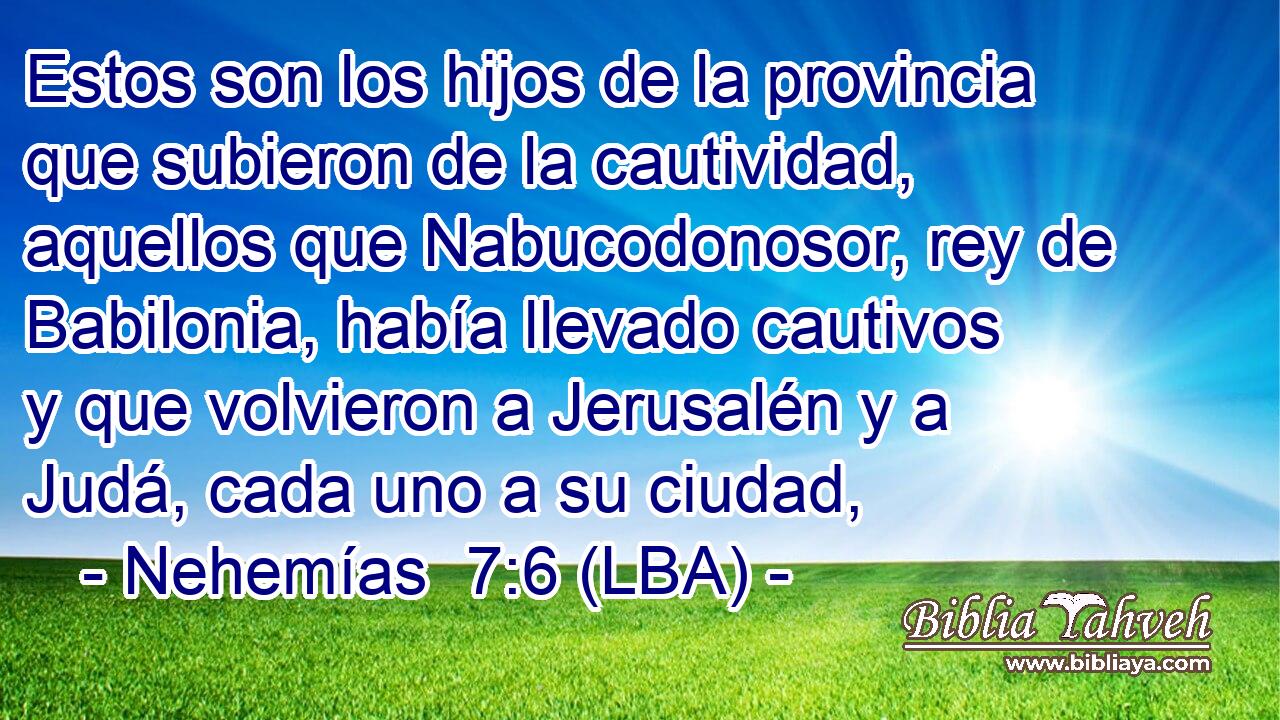 Estos son los hijos de la provincia que subieron de la cautividad, aquellos que Nabucodonosor, rey de Babilonia, había llevado cautivos y que volvieron a Jerusalén y a Judá, cada uno a su ciudad,