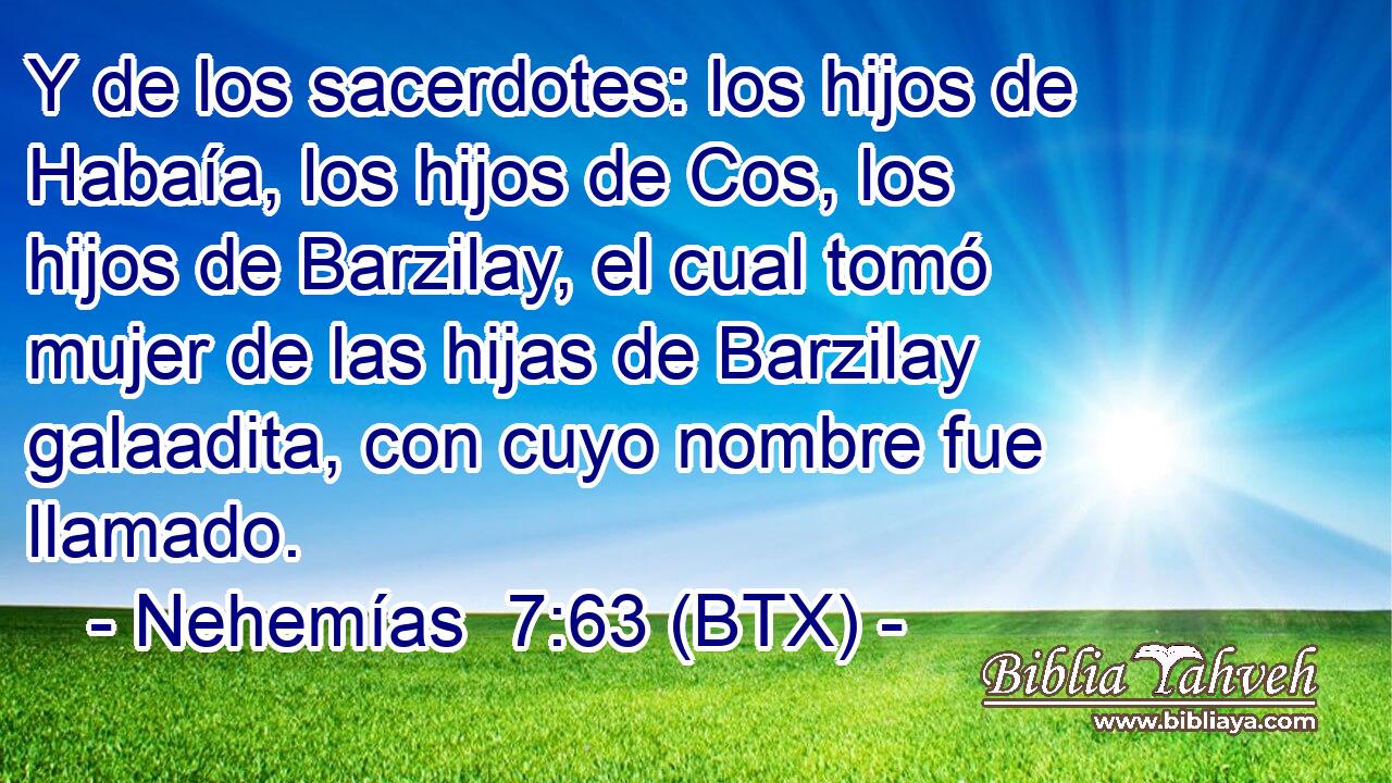 Y de los sacerdotes: los hijos de Habaía, los hijos de Cos, los hijos de Barzilay, el cual tomó mujer de las hijas de Barzilay galaadita, con cuyo nombre fue llamado.