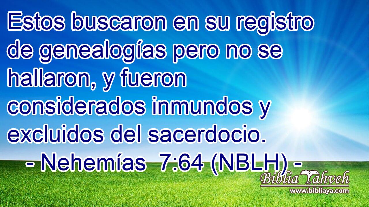  Estos buscaron en su registro de genealogías pero no se hallaron, y fueron considerados inmundos y excluidos del sacerdocio. 