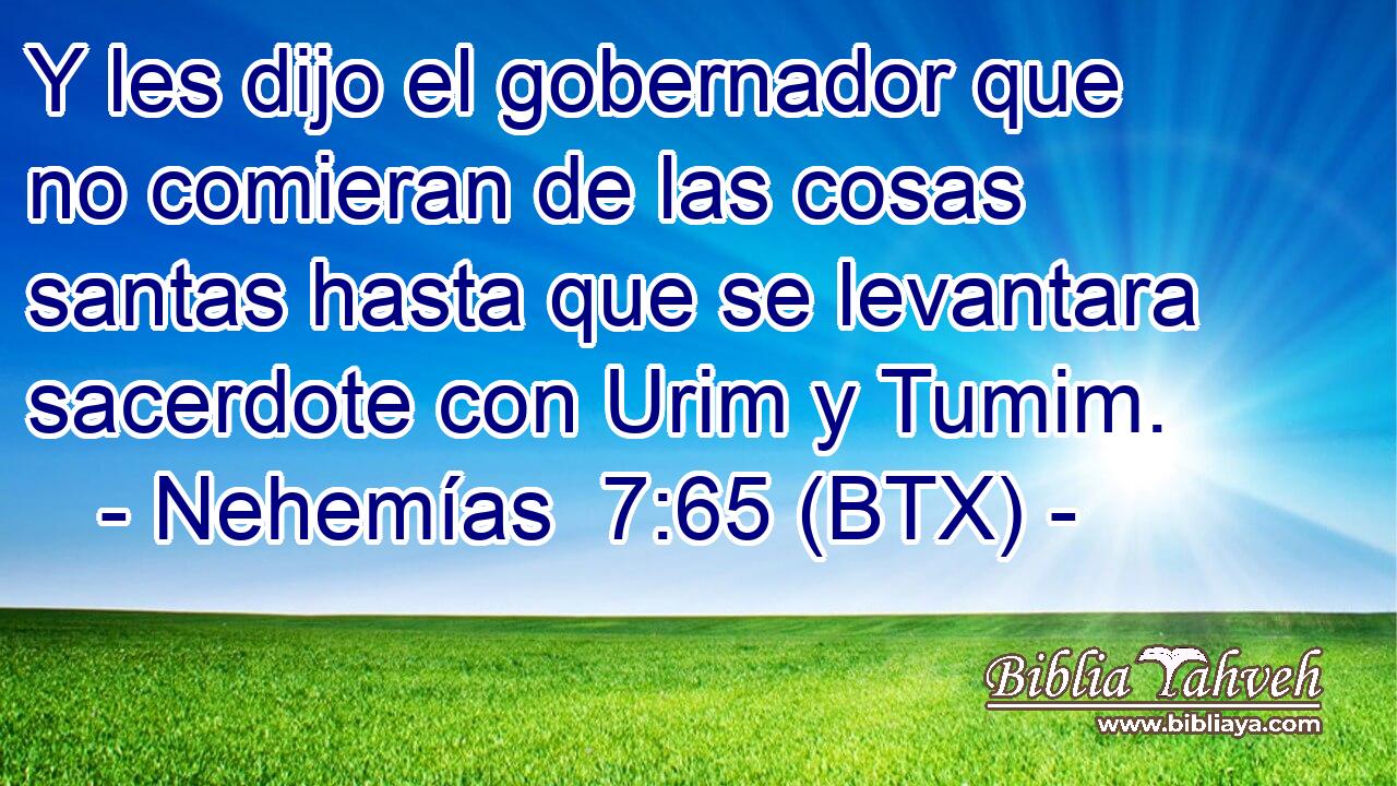 Y les dijo el gobernador que no comieran de las cosas santas hasta que se levantara sacerdote con Urim y Tumim.