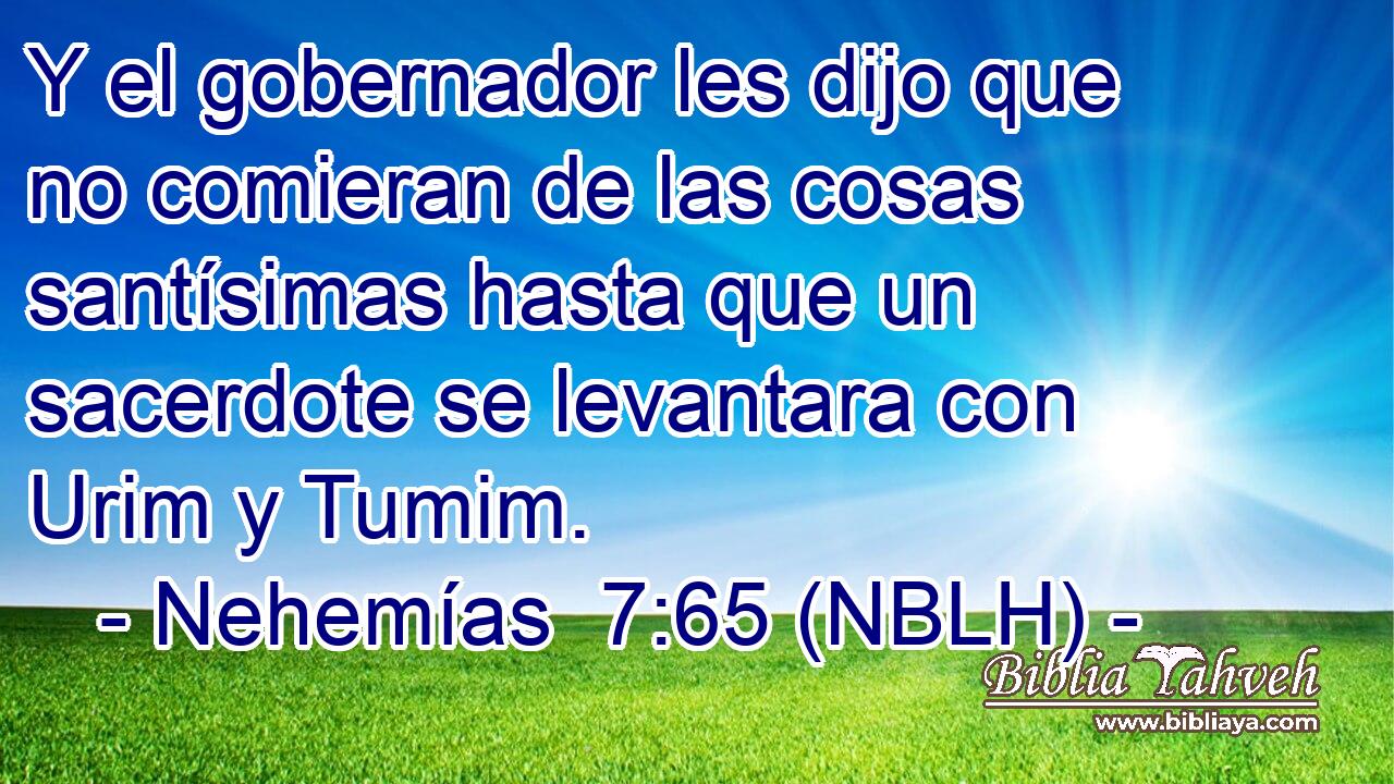  Y el gobernador les dijo que no comieran de las cosas santísimas hasta que un sacerdote se levantara con Urim y Tumim. 