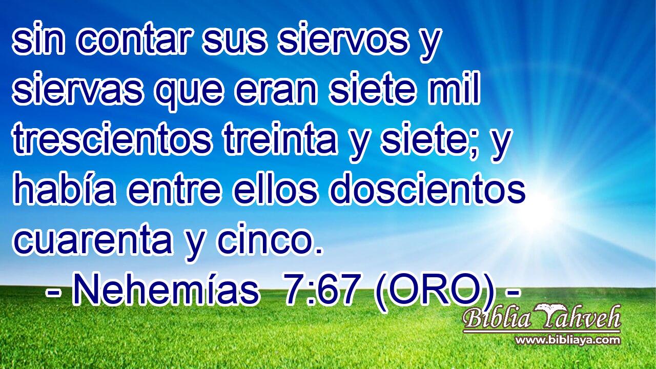  sin contar sus siervos y siervas que eran siete mil trescientos treinta y siete; y había entre ellos doscientos cuarenta y cinco. 