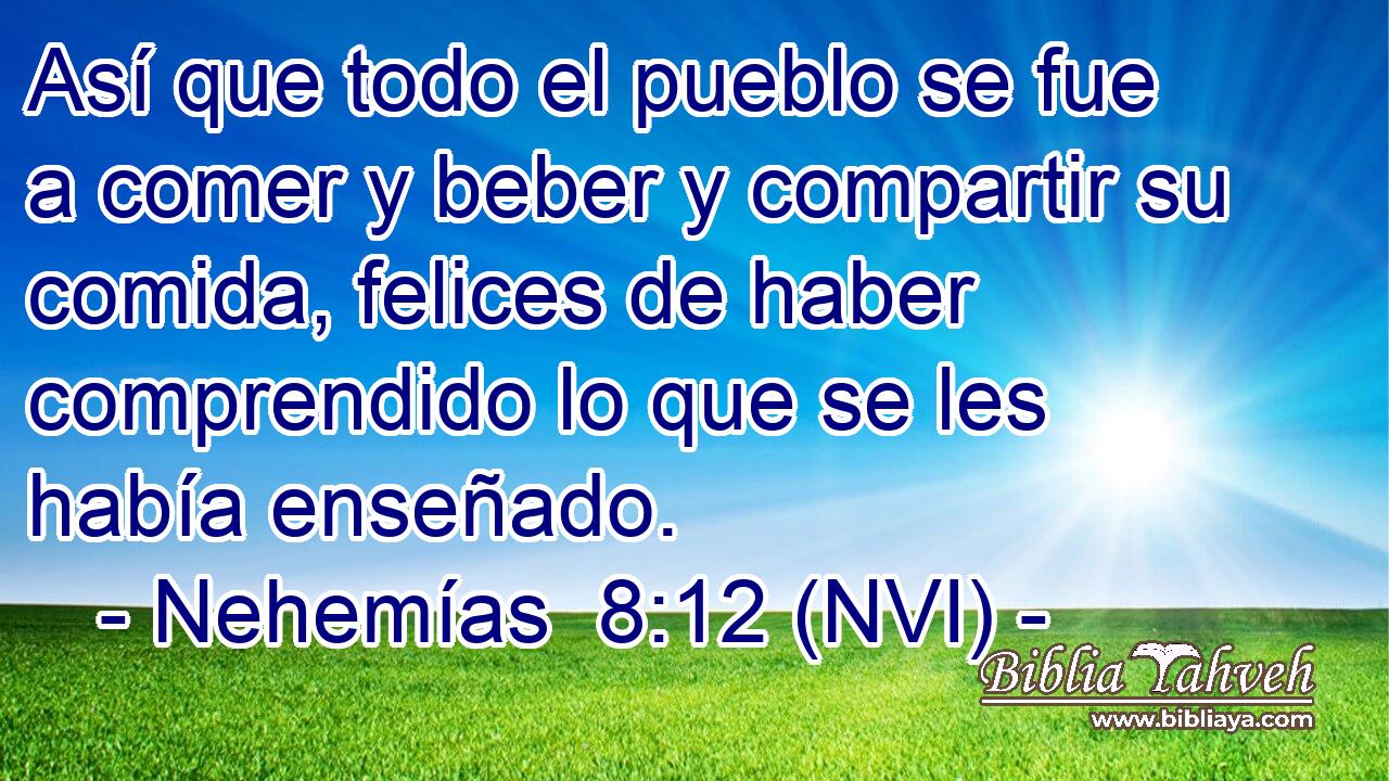  Así que todo el pueblo se fue a comer y beber y compartir su comida, felices de haber comprendido lo que se les había enseñado. 