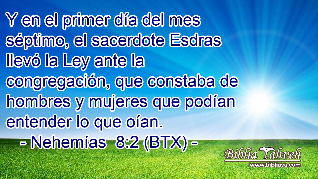 Y en el primer día del mes séptimo, el sacerdote Esdras llevó la Ley ante la congregación, que constaba de hombres y mujeres que podían entender lo que oían.