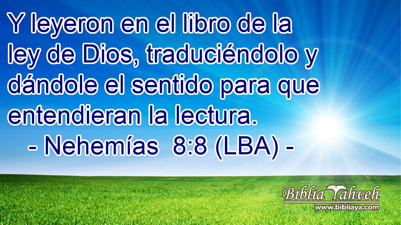 Y leyeron en el libro de la ley de Dios, traduciéndolo y dándole el sentido para que entendieran la lectura.