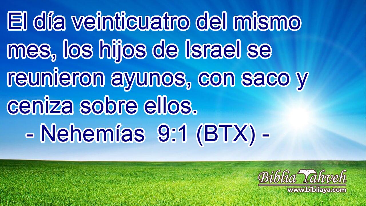 El día veinticuatro del mismo mes, los hijos de Israel se reunieron ayunos, con saco y ceniza sobre ellos.