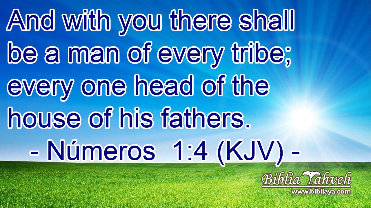 And with you there shall be a man of every tribe; every one head of the house of his fathers.