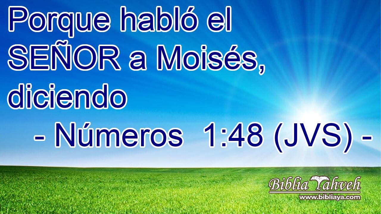 Porque habló el SEÑOR a Moisés, diciendo
