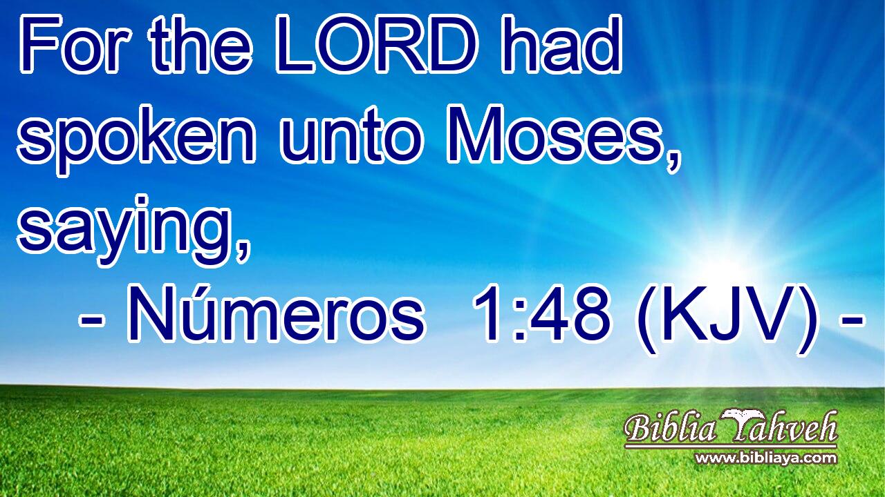For the LORD had spoken unto Moses, saying,