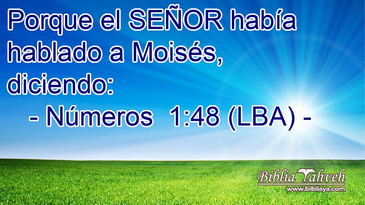 Porque el SEÑOR había hablado a Moisés, diciendo: