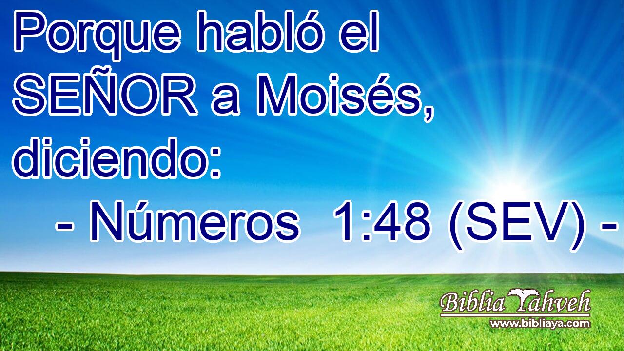 Porque habló el SEÑOR a Moisés, diciendo: