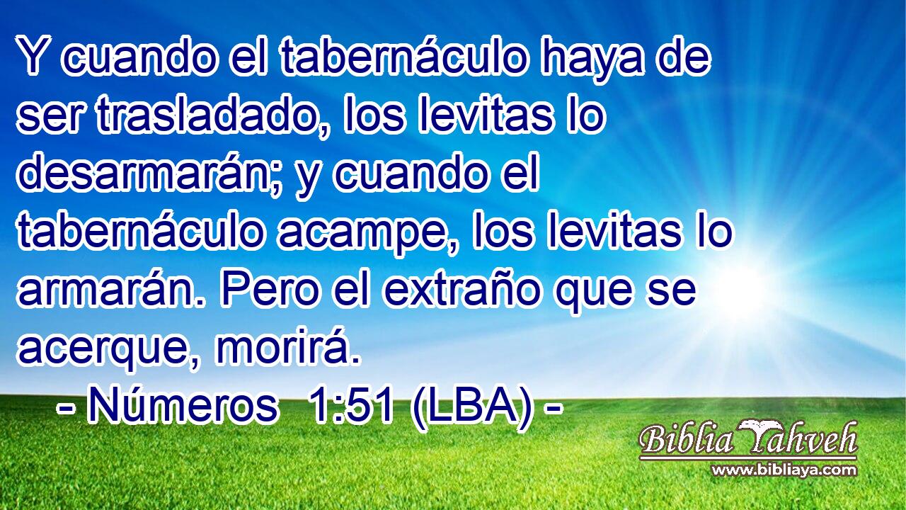 Y cuando el tabernáculo haya de ser trasladado, los levitas lo desarmarán; y cuando el tabernáculo acampe, los levitas lo armarán. Pero el extraño que se acerque, morirá.