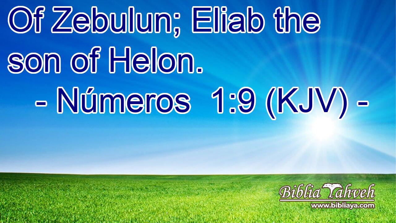 Of Zebulun; Eliab the son of Helon.