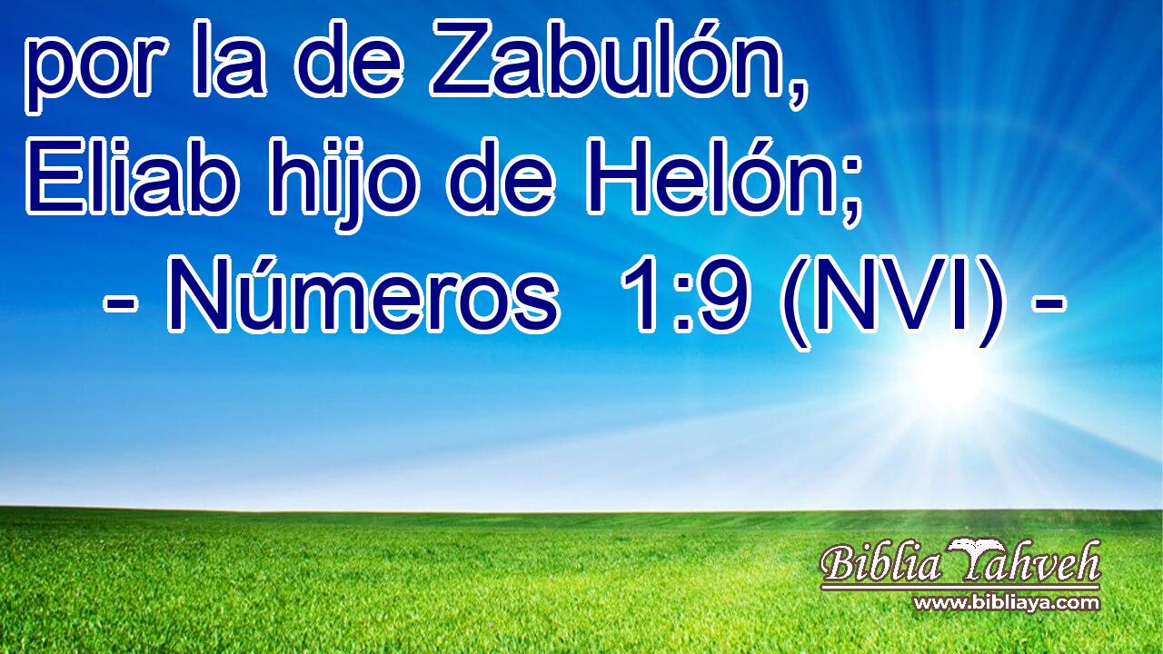 por la de Zabulón, Eliab hijo de Helón; 