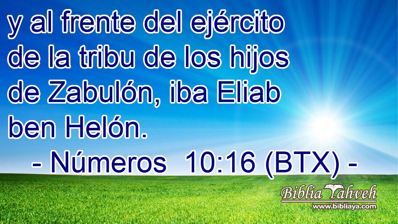 y al frente del ejército de la tribu de los hijos de Zabulón, iba Eliab ben Helón.