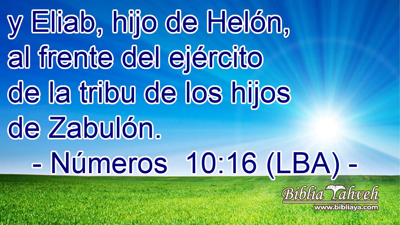 y Eliab, hijo de Helón, al frente del ejército de la tribu de los hijos de Zabulón.