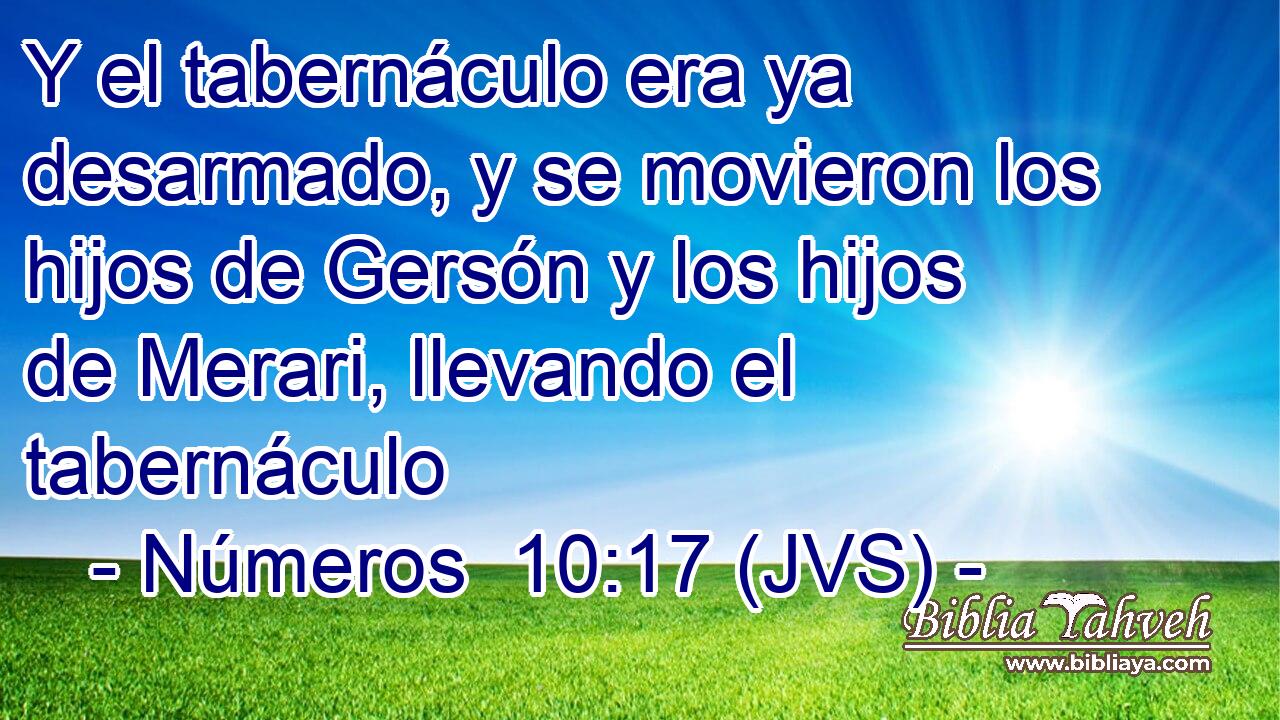 Y el tabernáculo era ya desarmado, y se movieron los hijos de Gersón y los hijos de Merari, llevando el tabernáculo