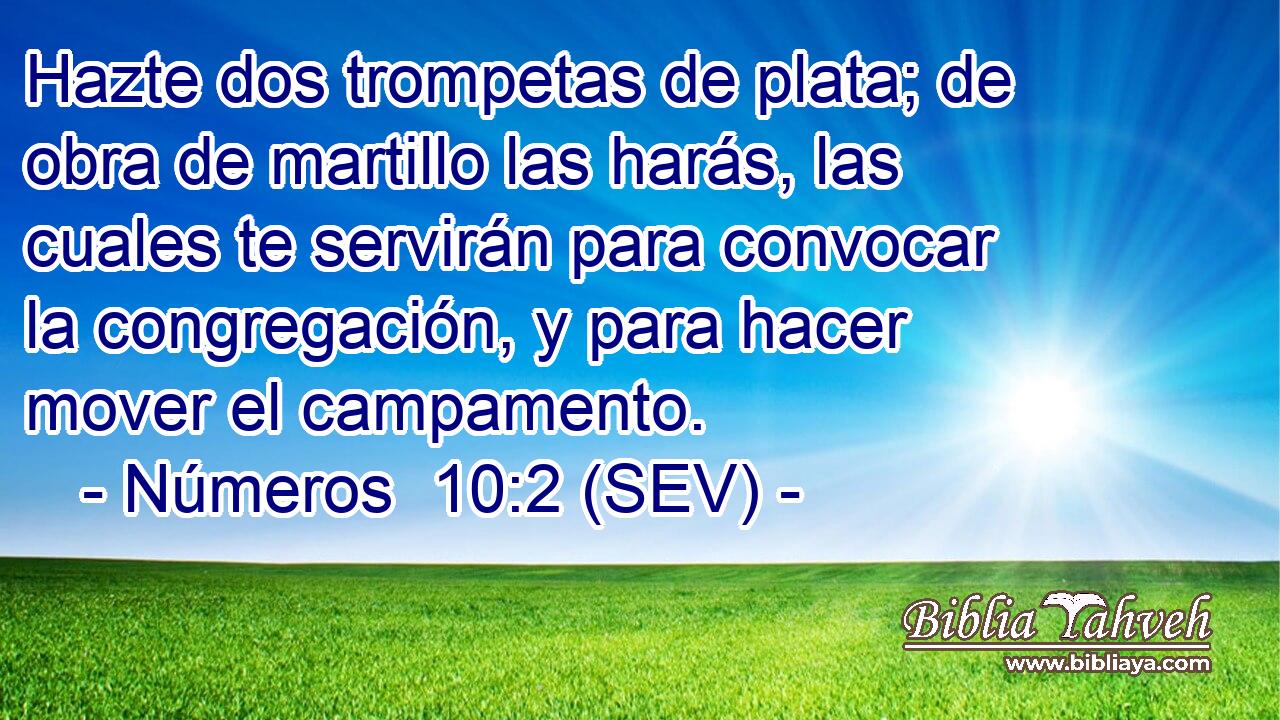 Hazte dos trompetas de plata; de obra de martillo las harás, las cuales te servirán para convocar la congregación, y para hacer mover el campamento.