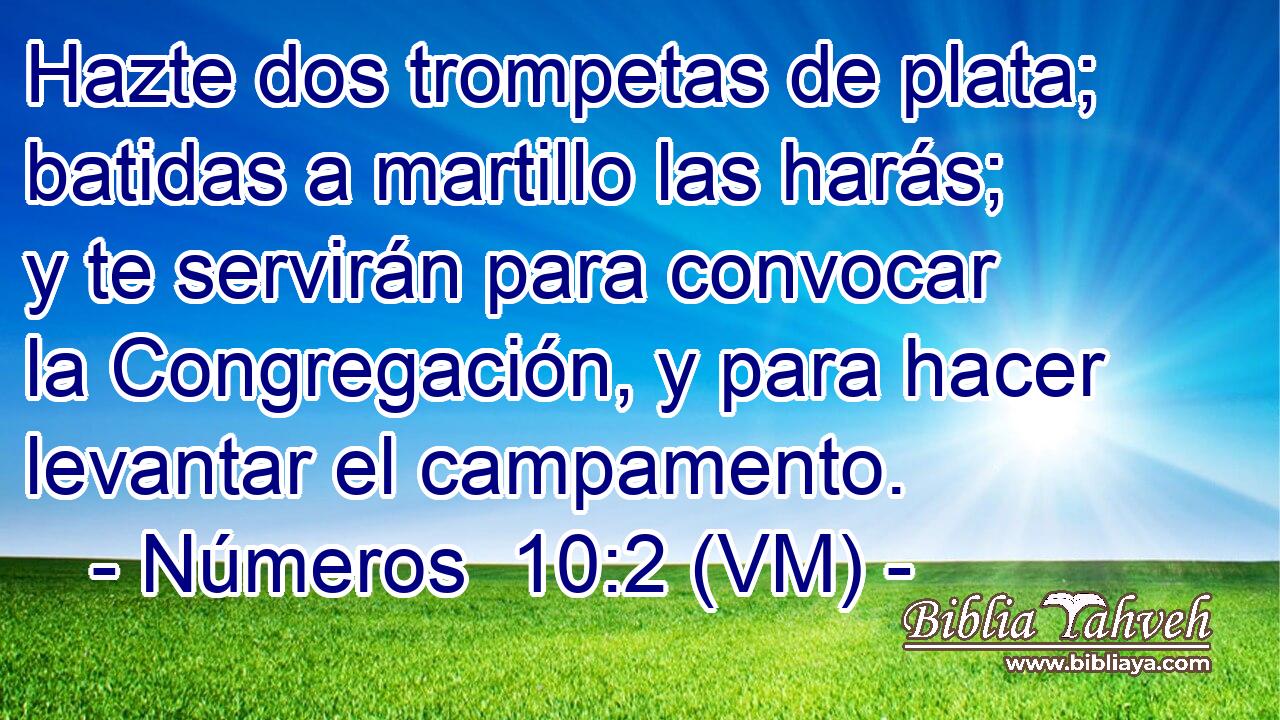  Hazte dos trompetas de plata; batidas a martillo las harás; y te servirán para convocar la Congregación, y para hacer levantar el campamento. 