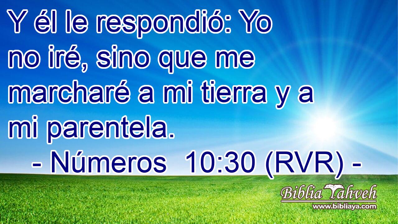 Y él le respondió: Yo no iré, sino que me marcharé a mi tierra y a mi parentela.