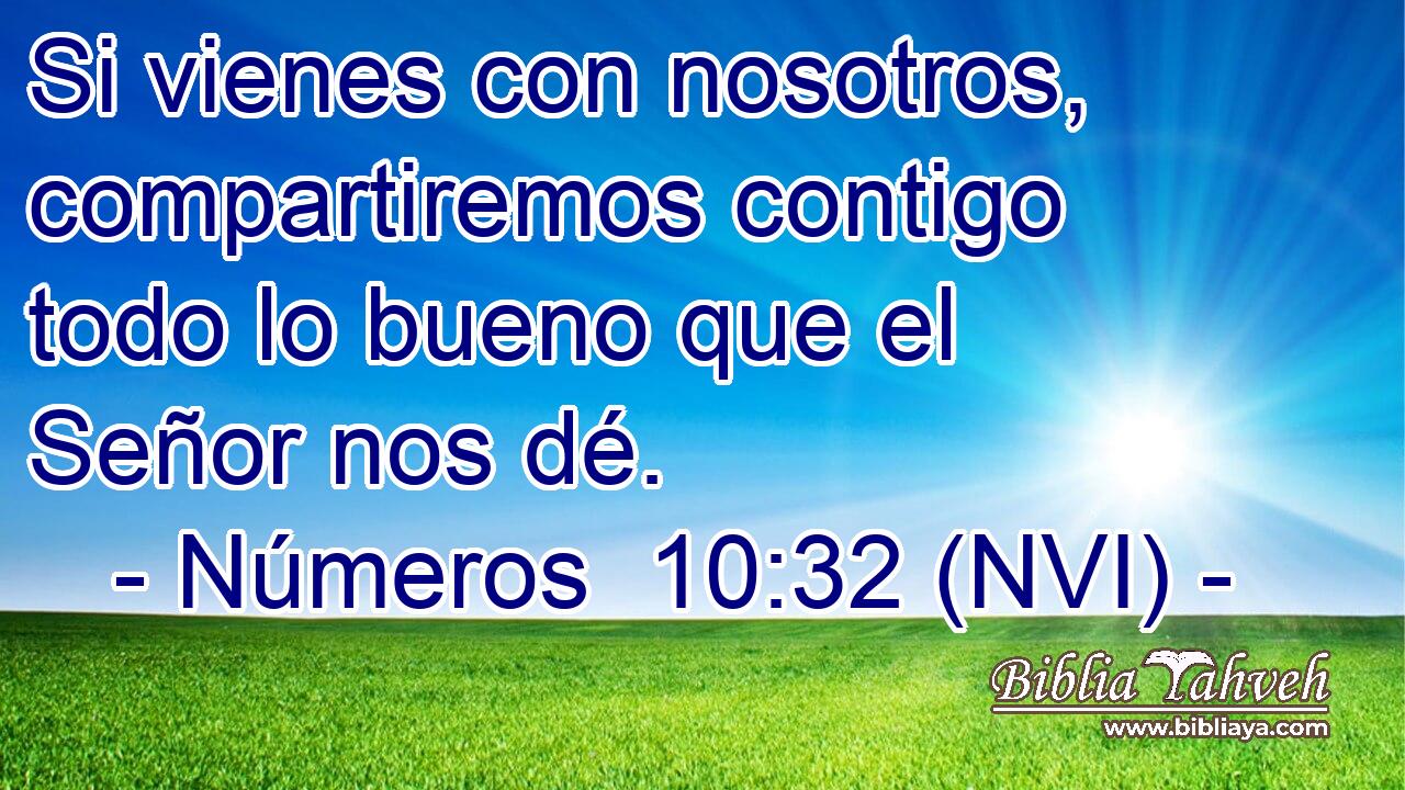  Si vienes con nosotros, compartiremos contigo todo lo bueno que el Señor nos dé. 
