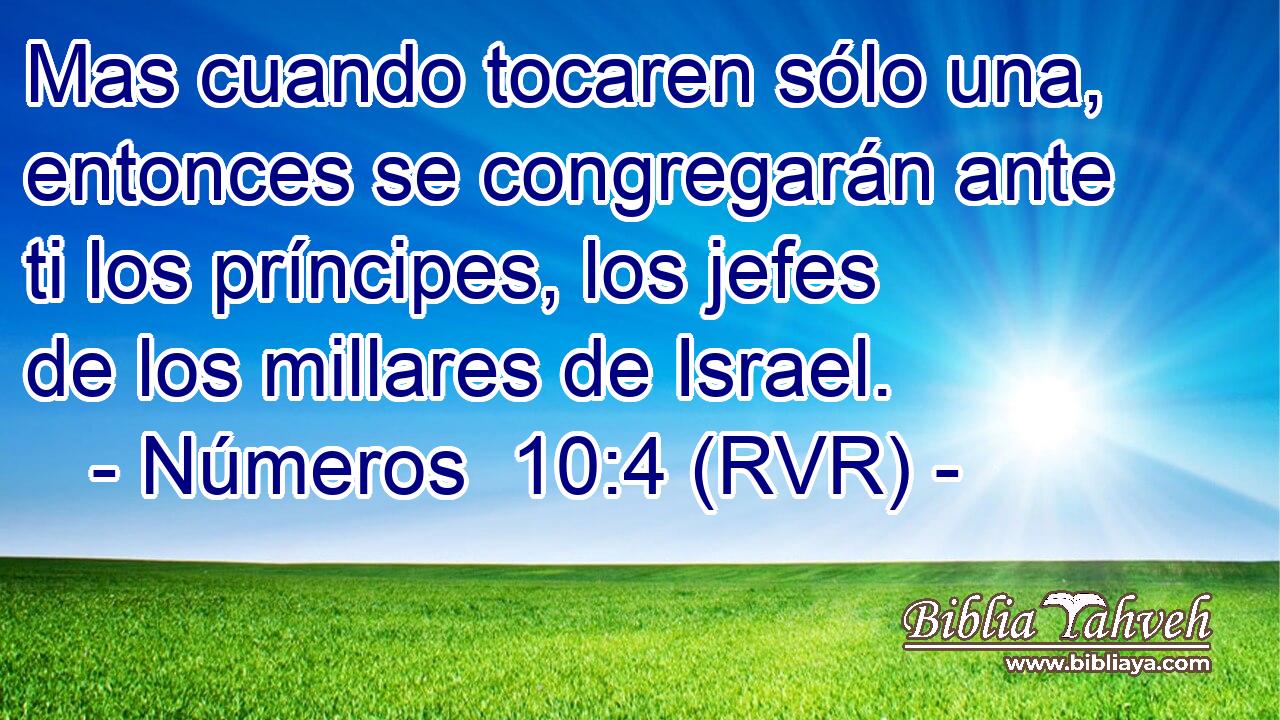 Mas cuando tocaren sólo una, entonces se congregarán ante ti los príncipes, los jefes de los millares de Israel.