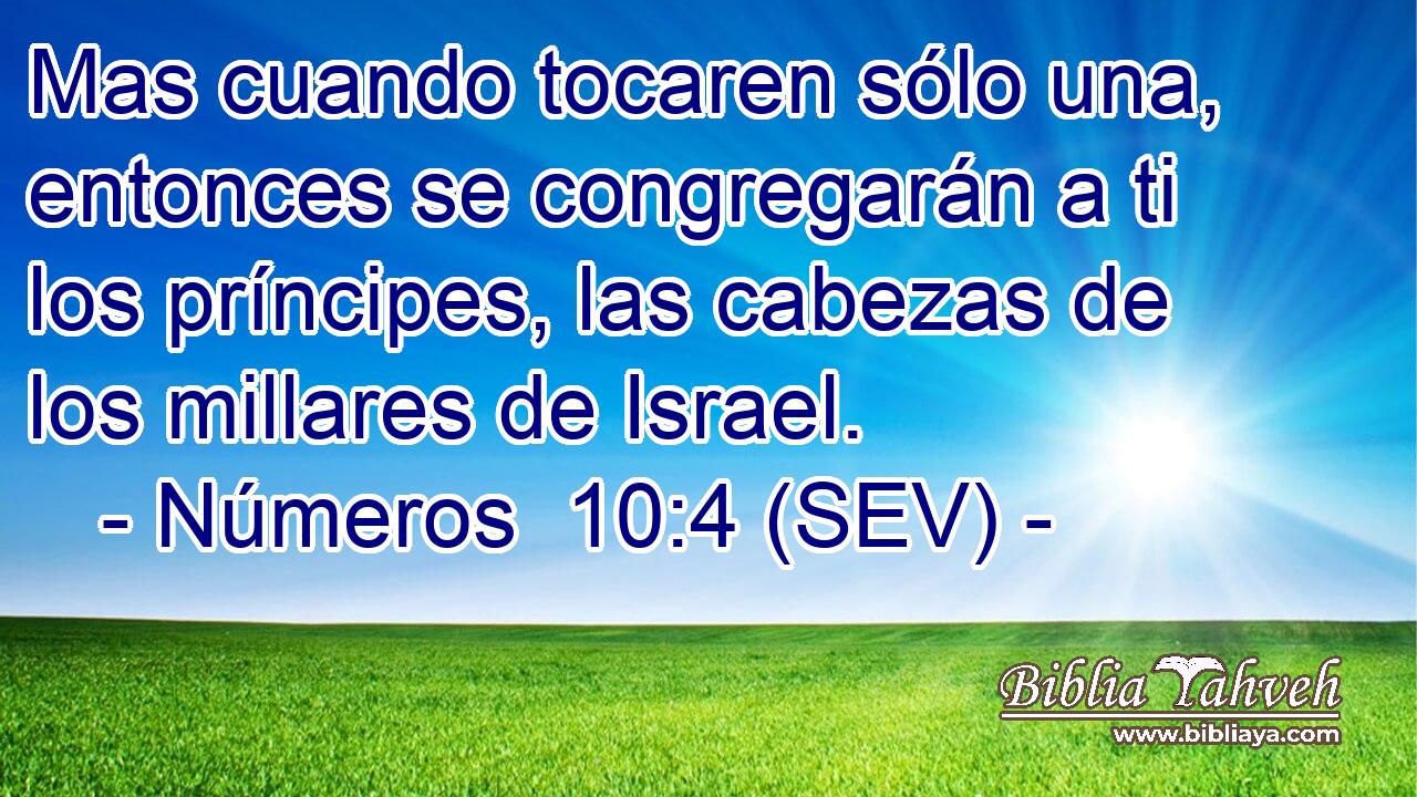 Mas cuando tocaren sólo una, entonces se congregarán a ti los príncipes, las cabezas de los millares de Israel.