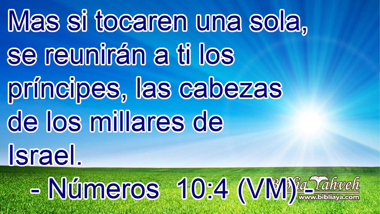  Mas si tocaren una sola, se reunirán a ti los príncipes, las cabezas de los millares de Israel. 