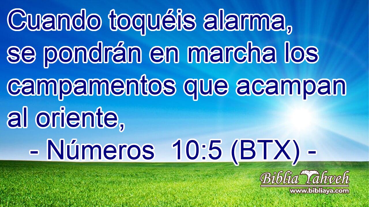 Cuando toquéis alarma, se pondrán en marcha los campamentos que acampan al oriente,
