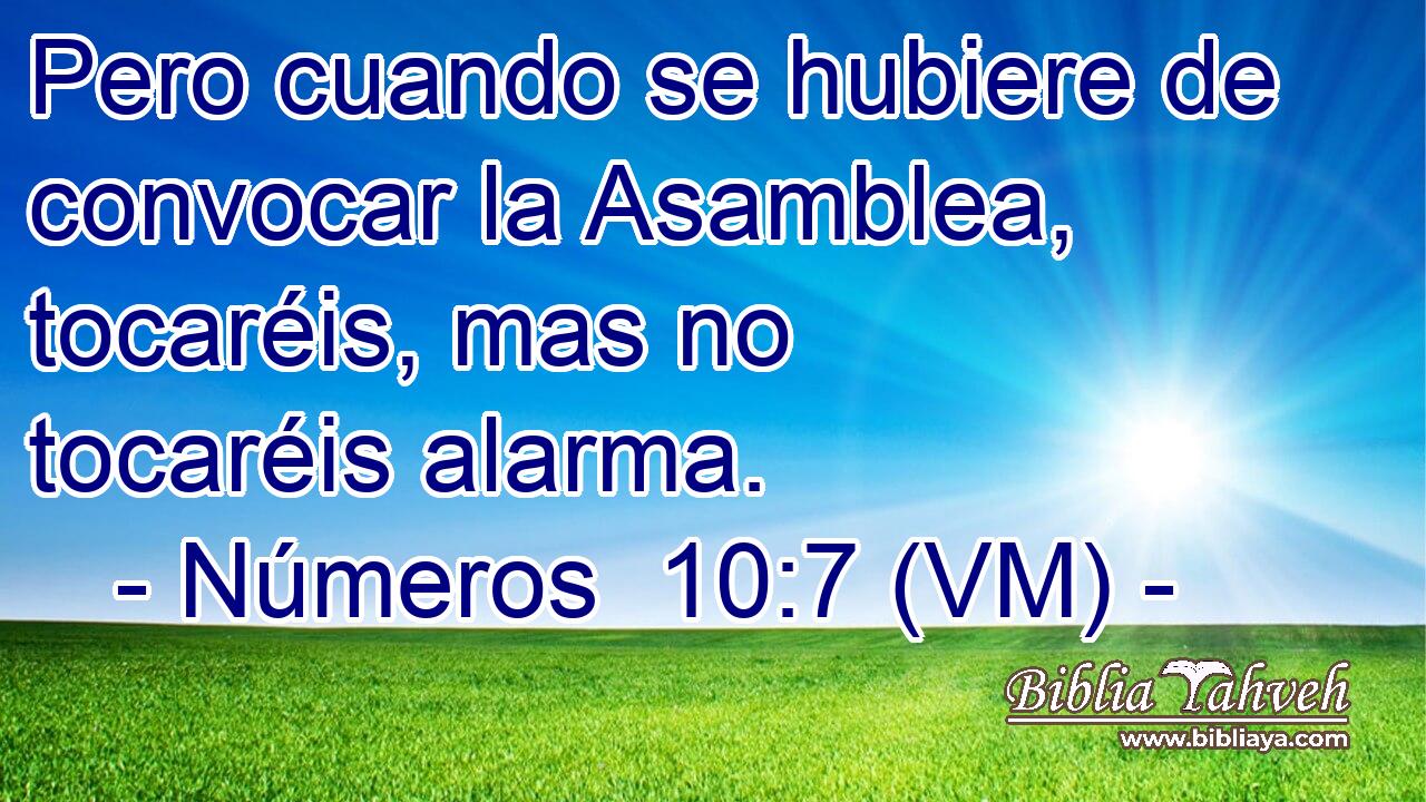 Pero cuando se hubiere de convocar la Asamblea, tocaréis, mas no tocaréis alarma. 