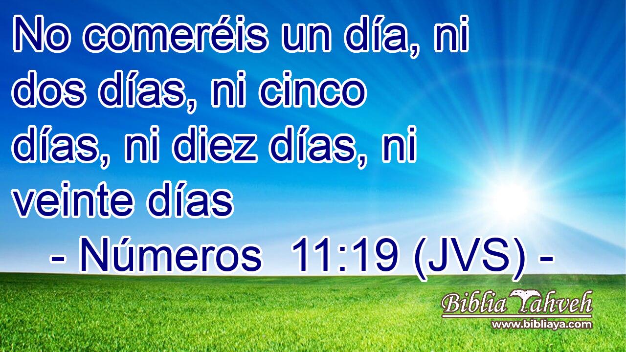 No comeréis un día, ni dos días, ni cinco días, ni diez días, ni veinte días