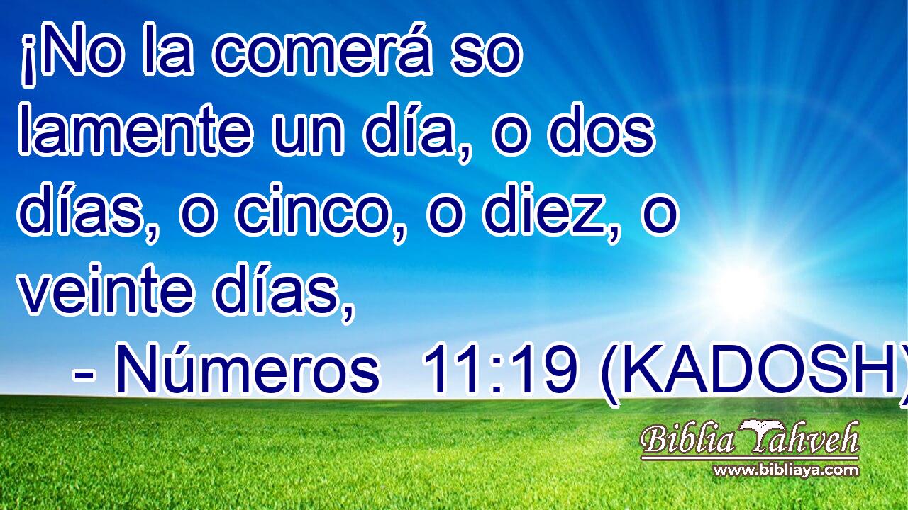  ¡No la comerá so lamente un día, o dos días, o cinco, o diez, o veinte días, 
