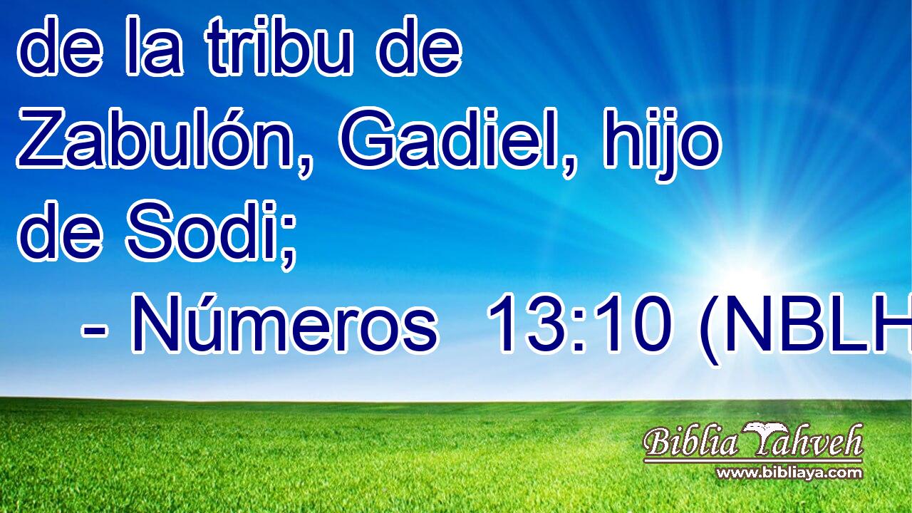  de la tribu de Zabulón, Gadiel, hijo de Sodi; 