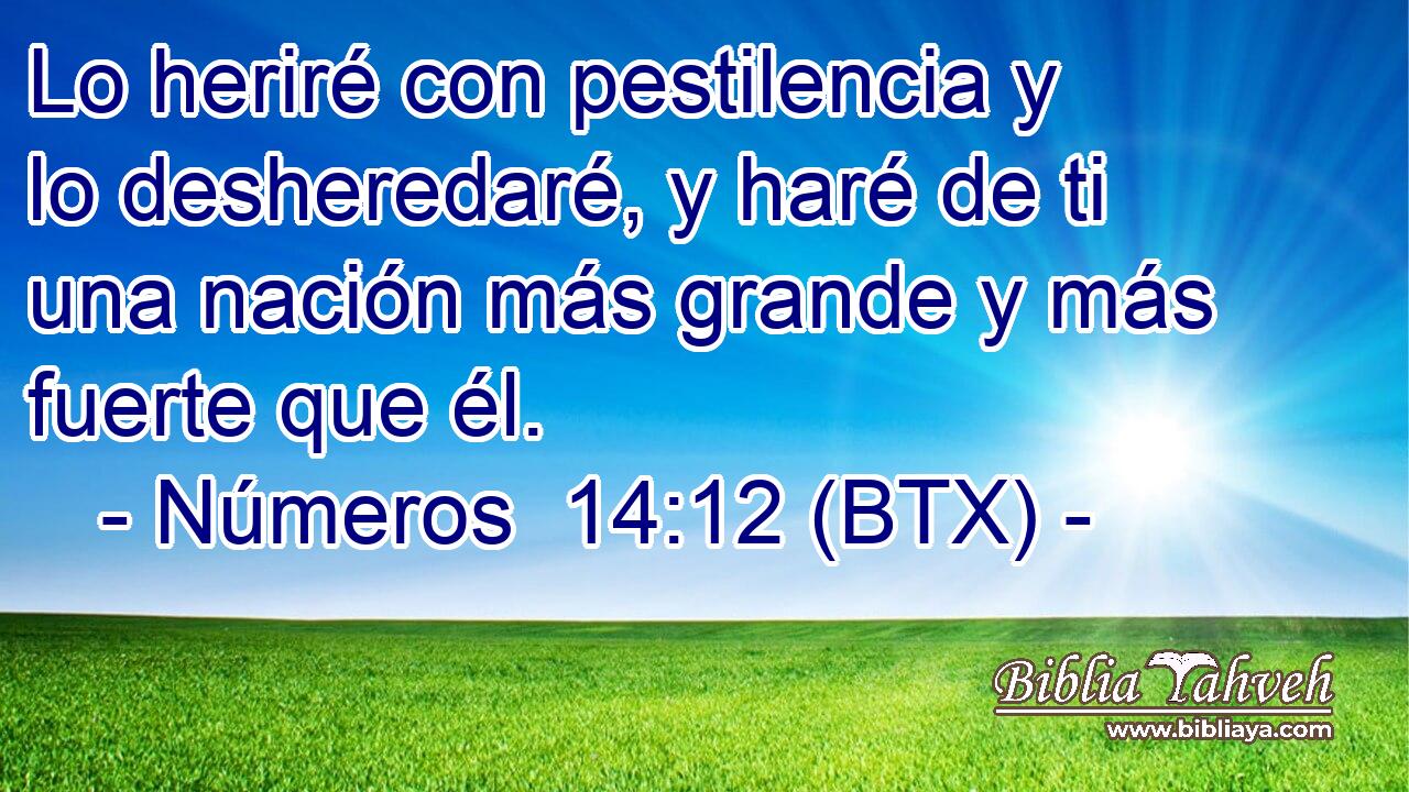 Lo heriré con pestilencia y lo desheredaré, y haré de ti una nación más grande y más fuerte que él.