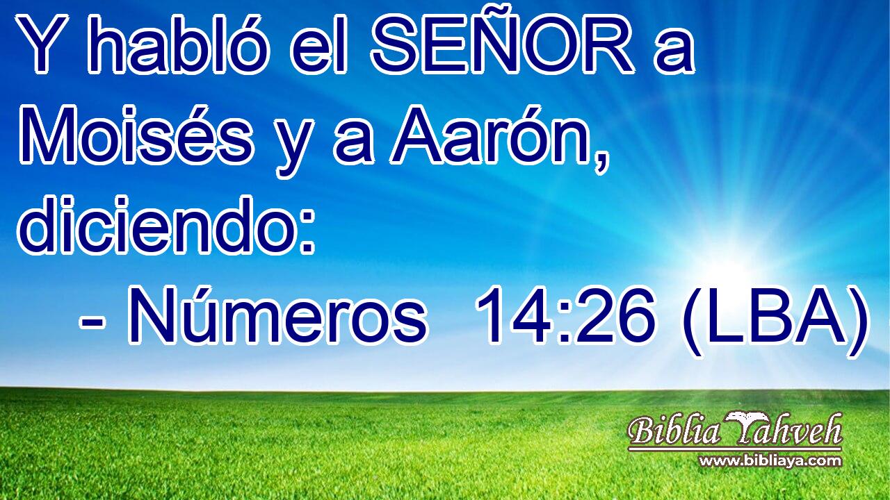 Y habló el SEÑOR a Moisés y a Aarón, diciendo: