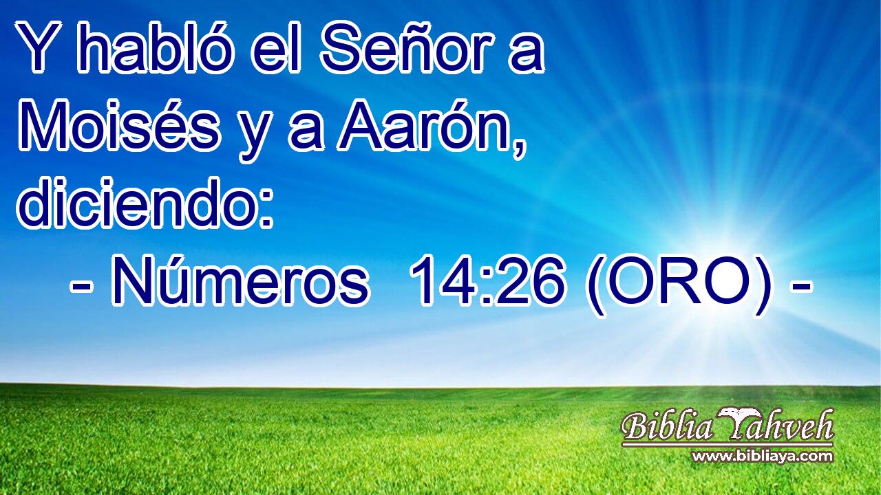  Y habló el Señor a Moisés y a Aarón, diciendo: 