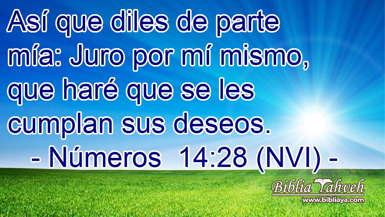 Números 14:28 RVA - Diles: Vivo yo, dice Jehová, que según habéis