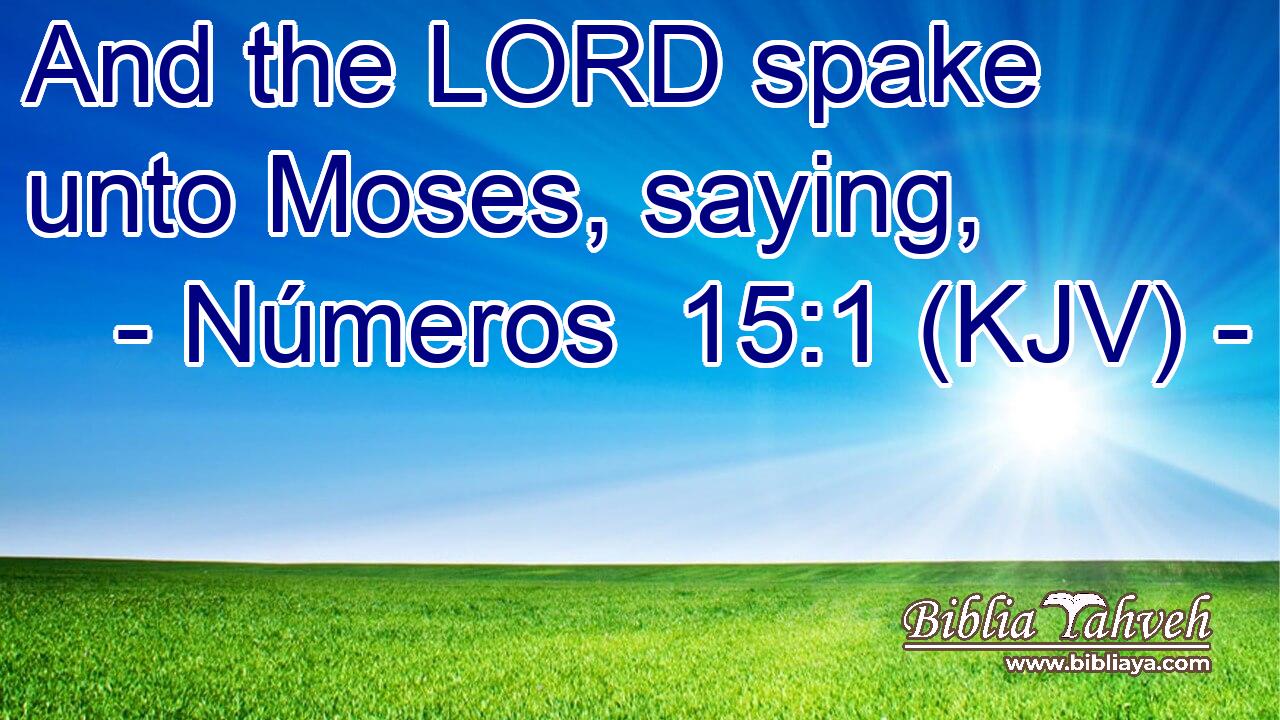 And the LORD spake unto Moses, saying,