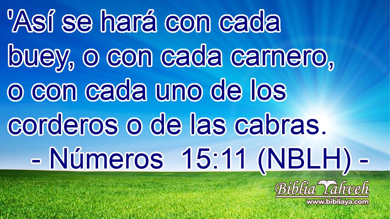  'Así se hará con cada buey, o con cada carnero, o con cada uno de los corderos o de las cabras. 